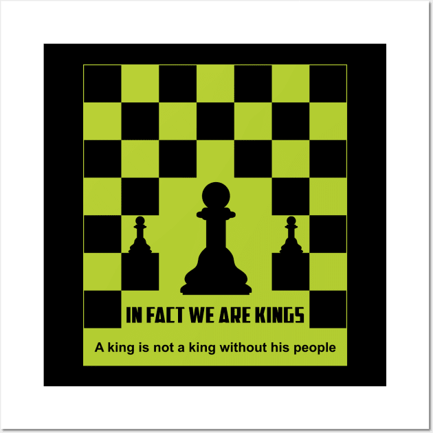 Simple Design "In Fact We Are Kings" Wall Art by ZUNAIRA